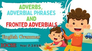 Adverbs Adverbial Phrases and Fronted Adverbials  IGCSE English Grammar Year 34567💥💥 [upl. by Llenwahs]