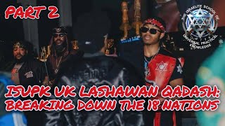 ISUPK UK Lashawan Qadash  Breaking Down The 18 Nations Part 2 [upl. by Gellman]