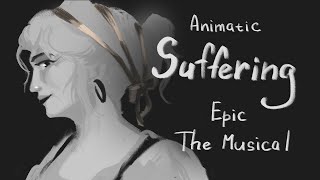 Suffering  EPIC The Musical Animatic [upl. by Hahseram]