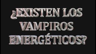 ¿Existen los vampiros energéticos [upl. by Avirt850]