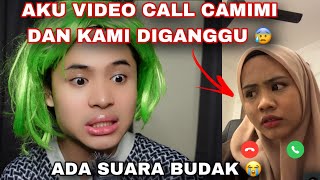 AKU VIDEO CALL CAMIMI HADRI DAN KAMI DIGANGGU😭 ADA SUARA BUDAK😰 [upl. by Linc783]