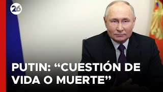 RUSIA  Vladímir Putin quotUcrania es una cuestión de vida o muertequot [upl. by Bevon288]