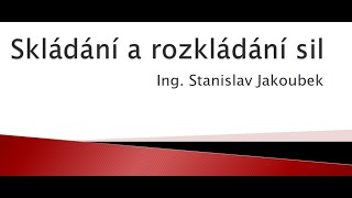 Skládání a rozklad sil [upl. by Benioff188]