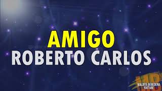 Amigo  Roberto Carlos Letra [upl. by Tennes232]