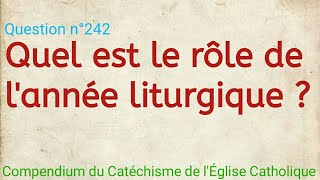 Quel est le rôle de lannée liturgique  Compendium du Catéchisme de l’Église Catholique [upl. by Arlina670]