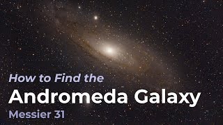 How to Find the Andromeda Galaxy Messier Object 31 [upl. by Nuahsar406]