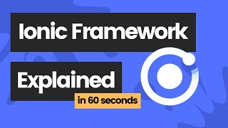 Ionic Framework explained in 60 seconds [upl. by Ebba]