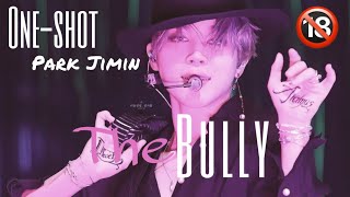 🔞 BTSONESHOTSMUT Park Jimin 「 The bully 」HappyJiminDay [upl. by Caritta436]