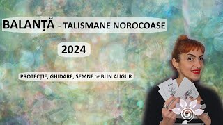 BALANȚĂ 2024 Talismane Norocoase Semne Bune anul are  Tarot [upl. by Eniamirt]