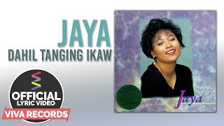 Jaya — Dahil Tanging Ikaw Official Lyric Video [upl. by Atteve]