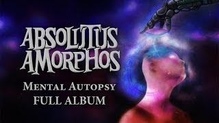 ABSOLUTUS AMORPHOS  Mental Autopsy FULL ALBUM [upl. by Wain]