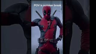 Is summer BREAK funny pov deadpool [upl. by Legnaros63]