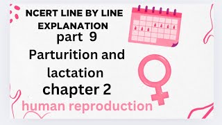 Parturition and lactationHuman reproduction NCERT line by line explanation [upl. by Eniger]