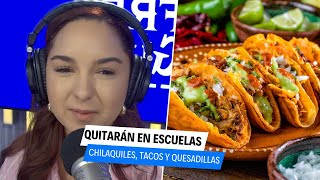 Las escuelas en México ya no darán chilquiles tacos quesadillas entre otros a los niños [upl. by Wallache]