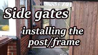 Side gates  installing the postframe [upl. by Harv]