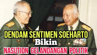 Dendam Sentimen Soeharto bikin Nasution Gelandangan Politik [upl. by Sidnak]