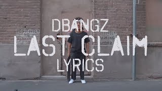 DBangz  Last Claim Lyrics [upl. by Krakow709]