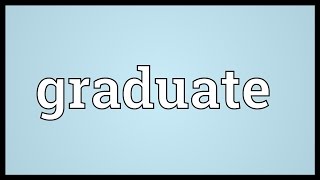 Graduate Meaning [upl. by Foy]