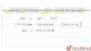 For a reaction DeltaG 514 KJmol and Delta H 494 KJmol at 300K then value of DeltaS [upl. by Adriel294]