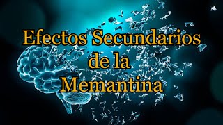 Efectos Secundarios de la Memantina [upl. by Cartan262]