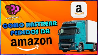 AMAZON COMO RASTREAR PEDIDOS E QUAL TRANSPORTADORA DA COMPRA [upl. by Ashlie]