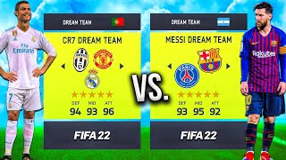 Messi vs Ronaldo DREAM TEAMS in FIFA 22 ⭐ [upl. by Cecil]