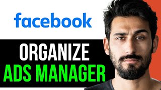 UPDATED HOW TO ORGANIZE FACEBOOK ADS MANAGER EASY GUIDE 2024 [upl. by Aieka997]