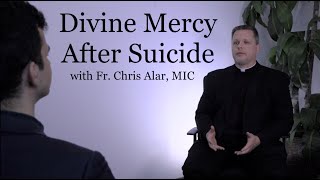 Divine Mercy After Suicide with Fr Chris Alar MIC [upl. by Geirk]