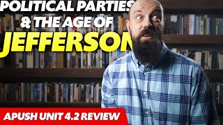 The Rise of POLITICAL PARTIES amp the Age of JEFFERSON APUSH Review 42 Period 4 18001848 [upl. by Luann]