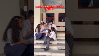 When Your Mother is Teacher in Your School 👩‍🏫 shorts ytshorts funnyshorts comedyvideos [upl. by Menard937]