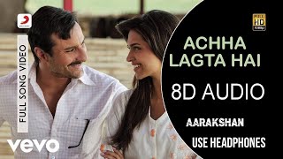 Achha Lagta Hai  8D Audio  Use Headphone  deepikapadukone saifalikhan mohit shreyaghoshal [upl. by Weissmann223]