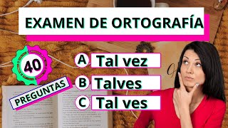 40 preguntas de examen de Ortografía✅Ortografía nivel avanzado✅ ¿Podrás responder todas ortografía [upl. by Naharba]