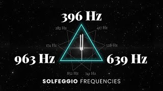 396Hz  639Hz  963Hz Triple Solfeggio Frequency Healing  Root Heart amp Crown Chakra  Tuning Forks [upl. by Culbert]