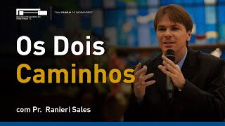 Os Dois Caminhos com Pr Ranieri Sales [upl. by Diley]