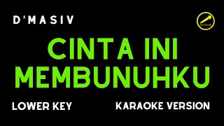 DMASIV  CINTA INI MEMBUNUHKU KARAOKE VERSION LOWER KEY [upl. by Ojok802]