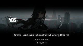 Sorza  An Oasis Is Created Muadeep Remix [upl. by Kirshbaum552]