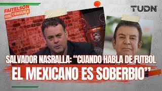 FAITELSON SIN CENSURA El presentador hondureño Salvador Nasralla cree que México es protegido TUDN [upl. by Neelon]