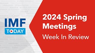 IMFWorld Bank Group 2024 Spring Meetings Recap  IMF Today [upl. by Rustin]