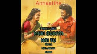 Yennuyirey  Meri Gudiya Hai Tu  Hindi Audio Song  Annaatthe  Rajnikant Kriti Suresh [upl. by Triley716]