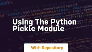 Using the python pickle module [upl. by Walli811]