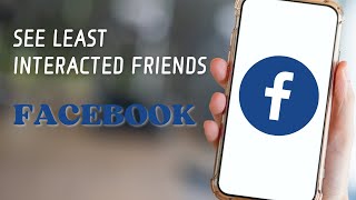 How To See Least Interacted Friends on Facebook [upl. by Hermann]