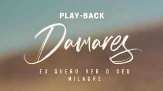 Eu Quero Ver O Seu Milagre PLAYBACK  Damares  PLAYBACK COM LETRA [upl. by Suoirrad]