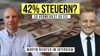 Keinen SpitzenSteuersatz mehr zahlen So gehts Martin Richter im Interview [upl. by Lindgren]