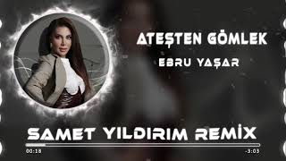 Ebru Yaşar Ateşten Gömlek Samet Yıldırım Remix  1 SAATLİK VERSİYON [upl. by Maxama]