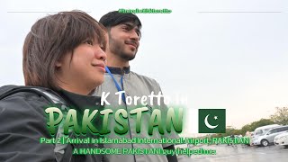 K TORETTO in PAKISTAN  Part 2  Arrival in Islamabad International Airport PAKISTAN 🇵🇰 [upl. by Nnaaras]