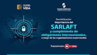 Sensibilización Importancia del SARLAFT y cumplimiento de obligaciones internacionales [upl. by Nosnor]