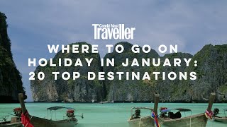 Where to go on holiday in January  Top 20 destinations  Condé Nast Traveller [upl. by Essa548]