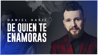 ¿DE QUIÉN TE ENAMORAS  Daniel Habif [upl. by Monarski541]