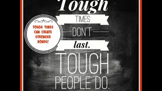 Tough Times Dont Last Tough People Do [upl. by Ttelrats]