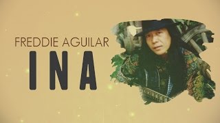 Freddie Aguilar  Ina Official Lyric Video [upl. by Naol]